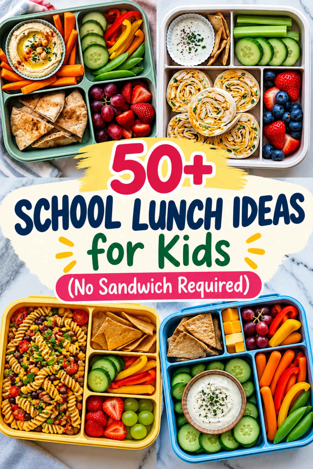 Colorful collage of four kids' lunchboxes filled with pinwheel wraps, hummus and vegetables, taco pasta salad, pita chips, fruit, cheese, and fresh vegetables, with text reading “50+ School Lunch Ideas for Kids (No Sandwich Required).”