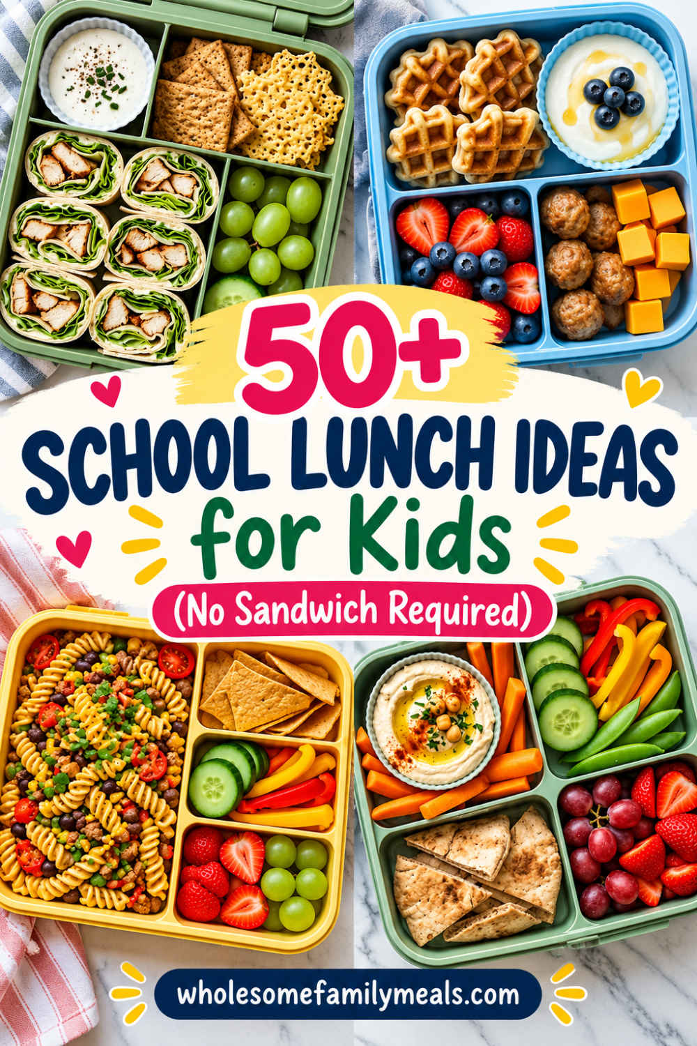 Four colorful bento lunchboxes arranged around text reading “50+ School Lunch Ideas for Kids (No Sandwich Required),” featuring chicken wraps, mini waffles, yogurt, fruit, cheese, pasta salad, hummus, pita, and vegetables.